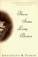 These Same Long Bones 0395671728 Book Cover