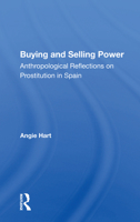 Buying and Selling Power: Anthropological Reflections on Prostitution in Spain 0367159694 Book Cover