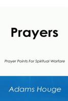 Prayers: Prayer Points for Spiritual Warfare 1500428086 Book Cover