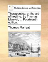 Therapeutics: Or The Art Of Healing 1166174816 Book Cover