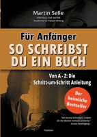 Für Anfänger: So schreibst du ein Buch: Die Schritt-um-Schritt Anleitung von A bis Z 3347302621 Book Cover