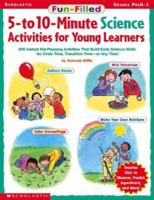 Fun-Filled 5-to 10-Minute Science Activities for Young Learners (Grades PreK-1) 0439420563 Book Cover