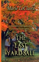 The Last Yard Sale: Four bewitched items change everything. 1946338222 Book Cover