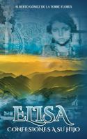 Elisa, Confesiones a su Hijo (Spanish Edition) B0GFG1378T Book Cover