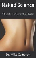 Naked Science: A Breakdown of Human Reproduction 1098756851 Book Cover