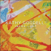 Kathy Goodell: Infra-Loop, Selections 1994-2020 0578464756 Book Cover