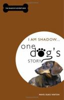 I Am Shadow... One Dog's Story (Shadow Adventures) 1602903158 Book Cover