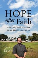 Hope after Faith: An Ex-Pastor's Journey from Belief to Atheism 0306822245 Book Cover