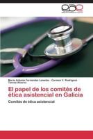 El Papel de Los Comites de Etica Asistencial En Galicia 384845422X Book Cover