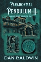 Paranormal Pendulum II: What the Spirits Say B092CB5ZY2 Book Cover