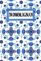 Drohnen Logbuch: Logbuch für Drohnen Flieger | Zur Dokumentation von Flügen mit Drohnen und Multicoptern | A5 | 120 Seiten | Motiv: Nordische Blumen (German Edition) 1659254396 Book Cover