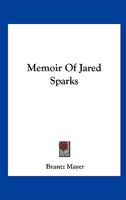 Memoir of Jared Sparks, LL.D 054849164X Book Cover