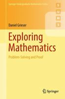 Exploring Mathematics: Problem-Solving and Proof (Springer Undergraduate Mathematics Series) 3319903195 Book Cover