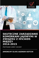 Skuteczne ZarzĄdzanie Komórkami Jajowymi W ZwiĄzku Z Hiv/AIDS MiĘdzy 2014-2015 620353708X Book Cover