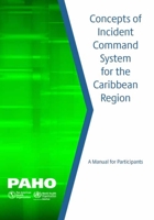 Concepts of Incident Command System for the Caribbean Region: A Manual for Participants 9275123276 Book Cover