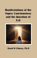 Manifestations of the Supra Consciousness and The Question of Evil B0FRB4RN4R Book Cover
