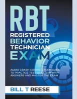 RBT Registered Behavior Technician Exam Audio Crash Course Study Guide to Practice Test Question With Answers and Master the Exam B0CK9MZ9MD Book Cover