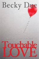 Touchable Love: An Untraditional Love Story 1938701496 Book Cover
