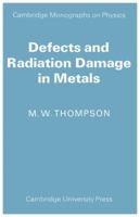 Defects And Radiation Damage In Metals 0521098653 Book Cover