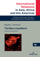 The New Long March: China in Xi Jinping’s Era (International Relations in Asia, Africa and the Americas: Politics, Economy, Society - Transdisciplinary Perspectives, 18) 3631907257 Book Cover