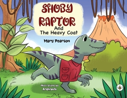 Shoby Raptor and the Heavy Coat 1839341793 Book Cover