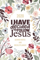 I Have Decided To Follow Jesus: Weekly Planner Gloss Finish includes Calendar Overviews Notes, Prayer Requests and Scripture References 1659835178 Book Cover