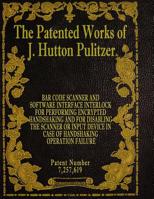 The Patented Works of J. Hutton Pulitzer - Patent Number 7,257,619 1539574571 Book Cover