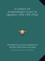 A Census of Shakespeare's Plays in Quarto 1594-1709 1166452611 Book Cover