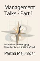 Management Talks - Part 1: Reflections on Managing Uncertainty in a Shifting World B0FT4KY5FF Book Cover