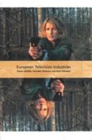 European Television Industries (International Screen Industries (Paperback)) 1844570606 Book Cover