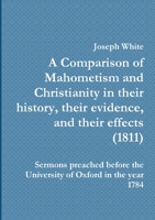 A Comparison of Mahometism and Christianity in Their History, Their Evidence, and Their Effects: Se 935444203X Book Cover