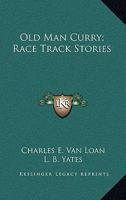 Old Man Curry: Race Track Stories 1523816961 Book Cover