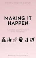 Making It Happen: A Practical Guide for Killing It in the 21st Century 1640087907 Book Cover