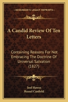 A Candid Review of Ten Letters Containing Reasons for Not Embracing the Doctrine of Universal Salvation 1164518321 Book Cover