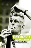 Beckett on Screen: The Television Plays 071906421X Book Cover