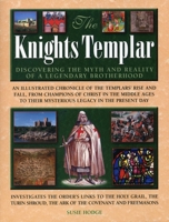 The Knights Templar: Discovering the Myth and Reality of a Legendary Brotherhood 0681356278 Book Cover