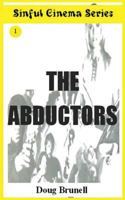 Sinful Cinema Series: The Abductors (Volume 1) 1535175168 Book Cover