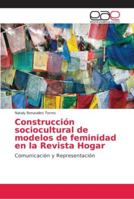 Construcción sociocultural de modelos de feminidad en la Revista Hogar 6202136979 Book Cover