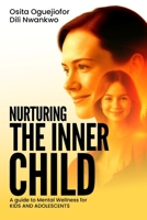 Nurturing the Inner Child: A Guide to Mental Wellness for Kids and Adolescents B0FD43LT9P Book Cover