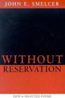 Without Reservation: New & Selected Poems (New Odyssey Series) 1931112304 Book Cover