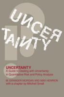 Uncertainty: A Guide to Dealing with Uncertainty in Quantitative Risk and Policy Analysis 0511840608 Book Cover