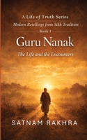 Guru Nanak - The Life and the Encounters: A life of Truth Series (A Life of Truth Series - Modern Retellings from Sikh Tradition) 1918907005 Book Cover