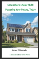 Greensboro's Solar Shift: Powering Your Future, Today B0F1N6DT8Q Book Cover