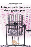 Loto, on parie que nous allons gagner plus... (French Edition) 2332697810 Book Cover