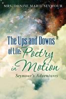 The Ups and Downs of Life: Poetry in Motion: Seymour's Adventures 1481163787 Book Cover