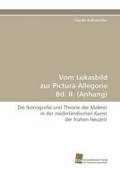 Vom Lukasbild Zur Pictura-Allegorie Bd. II. 3838124634 Book Cover