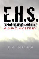 EHS, Exploding Head Syndrome: A Mind Mystery 0985521864 Book Cover
