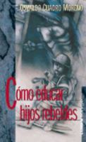 Como Educar Hijos Rebeldes (Spanish Edition) 9507249087 Book Cover