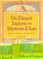 Mr. Dimock Explores the Mysteries of the East : Journeys in India 1565121538 Book Cover