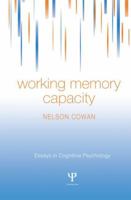 Working Memory Capacity (Essays in Cognitive Psychology) 1138006041 Book Cover